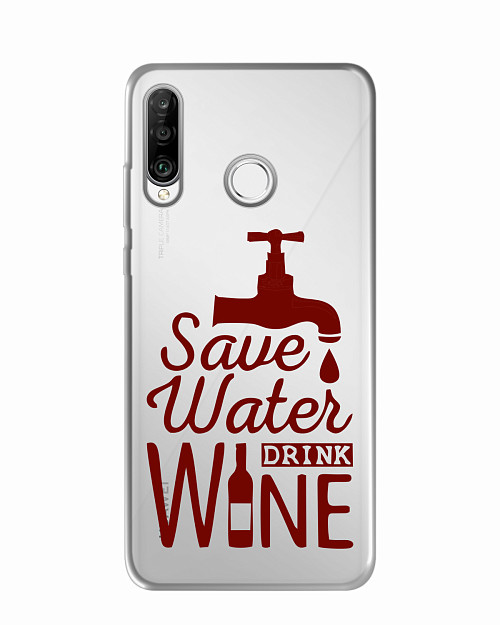 Силиконовый чехол для Huawei P30 Lite Береги воду, пей вино